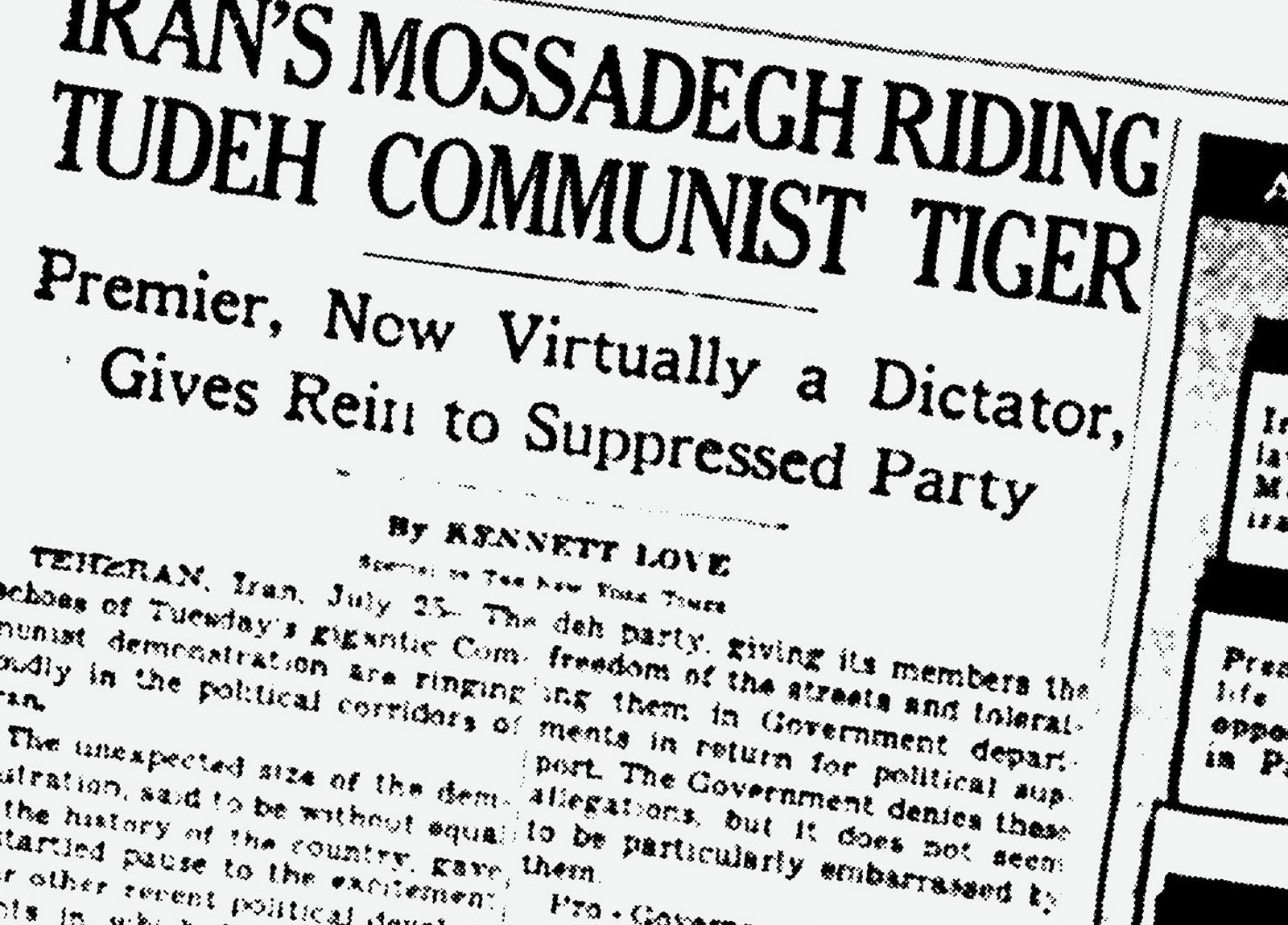 Illustration:
A New York Times article, from a 1953 paper, is blown up so that it extends beyond the edges of the frame. The headline reads: “Iran’s Mossadegh Riding Tudeh Communist Tiger.”