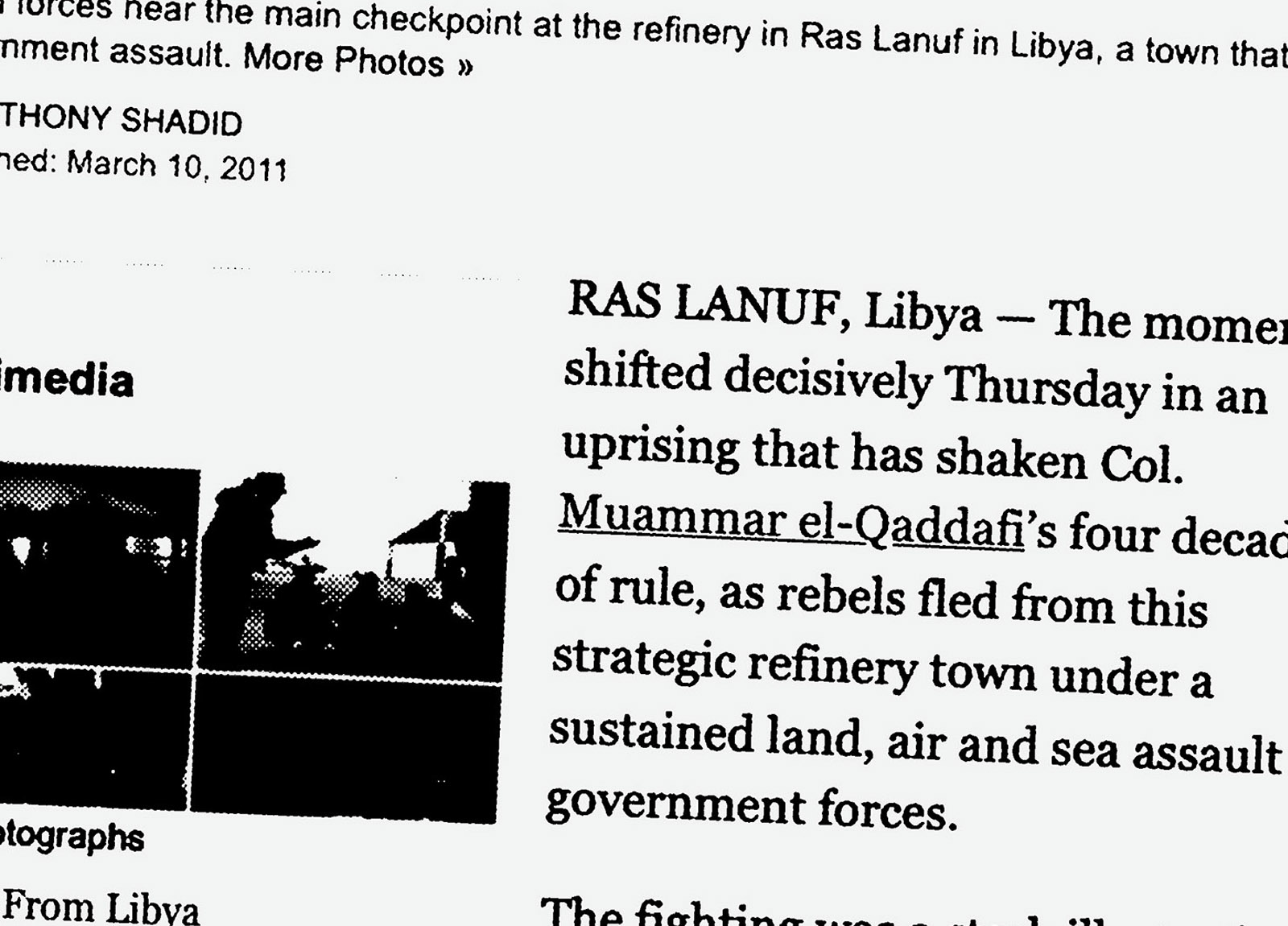 Illustration:
A New York Times article from 2011, taken from its website, is blown up so that it extends beyond the edges of the frame. The first sentences of the article read: &ldquo;The moment shifted decisively Thursday in an uprising that has shaken Col. Muammar el-Qaddafi&rsquo;s four decades of rule, as rebels fled from this strategic refinery town under a sustained land, air and sea assault on government forces.&rdquo;